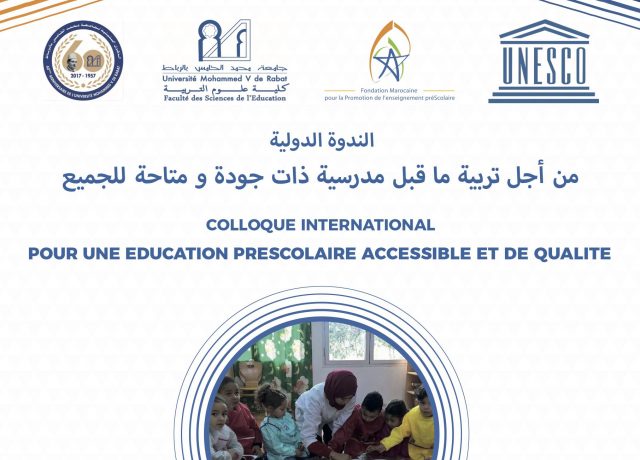 La promotion de la recherche scientifique en éducation préscolaire au centre d’un colloque à Rabat La promotion de la recherche scientifique en éducation préscolaire au centre d’un colloque à Rabat